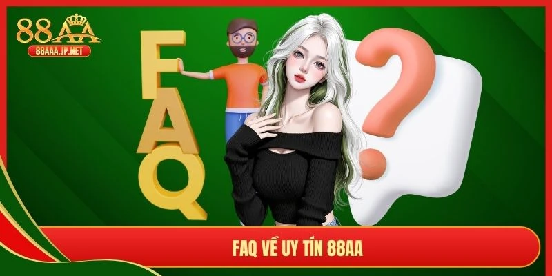 Faq về uy tín 88AA