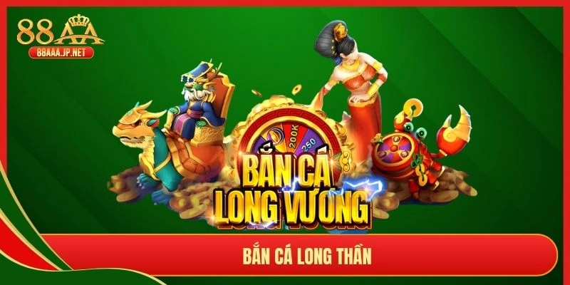 Bắn Cá Long Thần