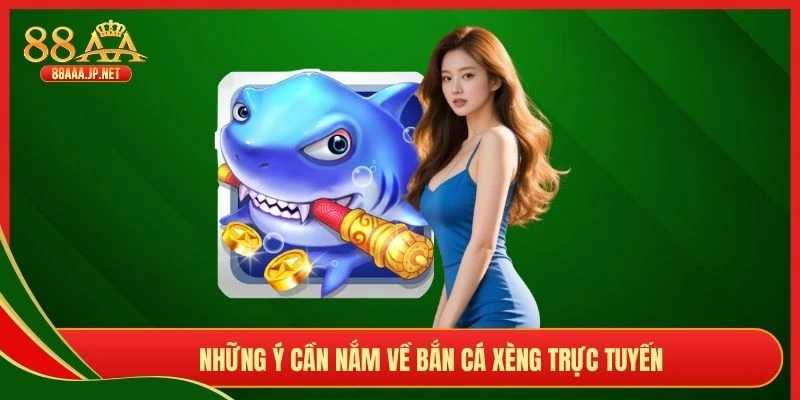 Những ý cần nắm về bắn cá xèng trực tuyến