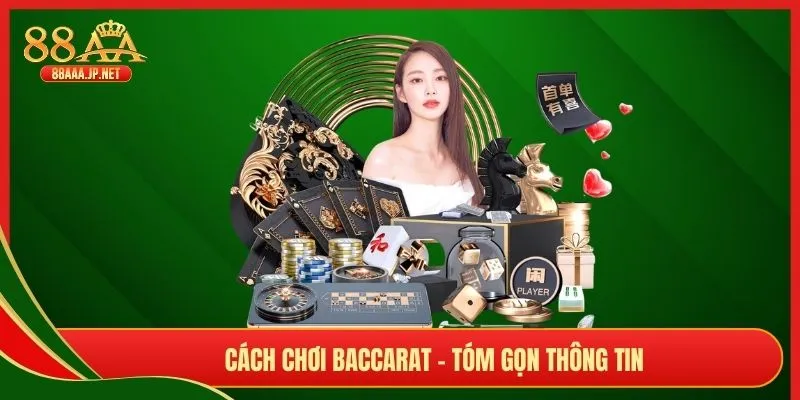 Cách chơi Baccarat - Tóm gọn thông tin