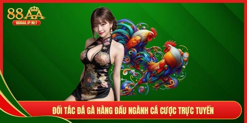 Đối tác đá gà hàng đầu ngành cá cược trực tuyến