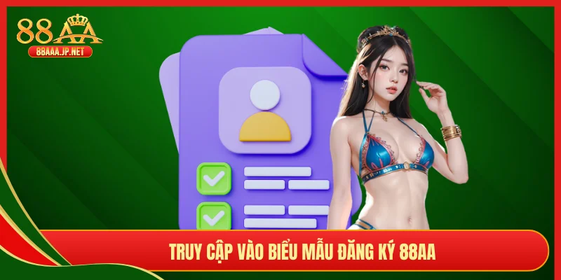 Truy cập vào biểu mẫu đăng ký 88AA
