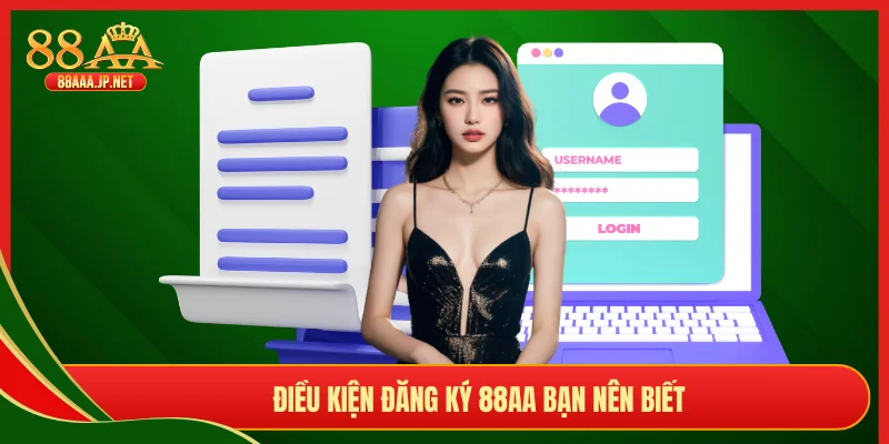 Điều kiện đăng ký 88AA bạn nên biết