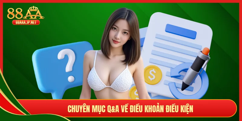 Chuyên mục Q&A về điều khoản điều kiện