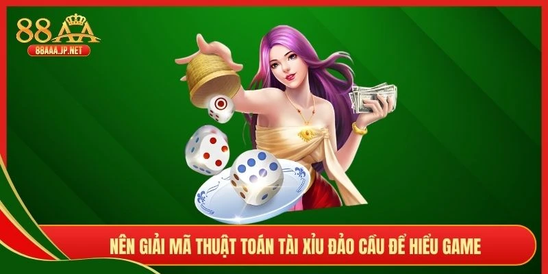 Nên giải mã thuật toán tài xỉu đảo cầu để hiểu game