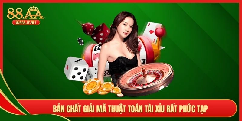 Bản chất giải mã thuật toán tài xỉu rất phức tạp