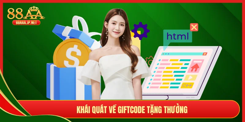 Khái quát về Giftcode tặng thưởng