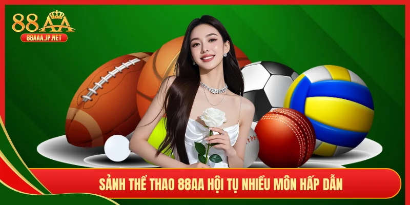 Sảnh thể thao 88AA hội tụ nhiều môn hấp dẫn