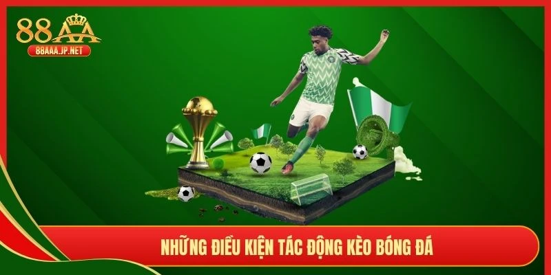 Những điều kiện tác động kèo bóng đá 