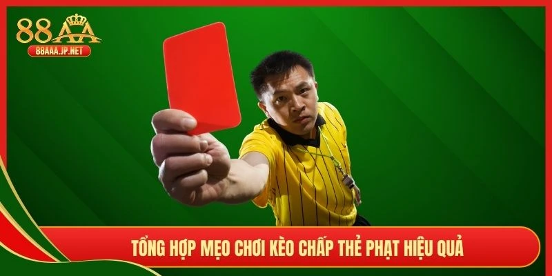 Tổng hợp mẹo chơi kèo chấp thẻ phạt hiệu quả