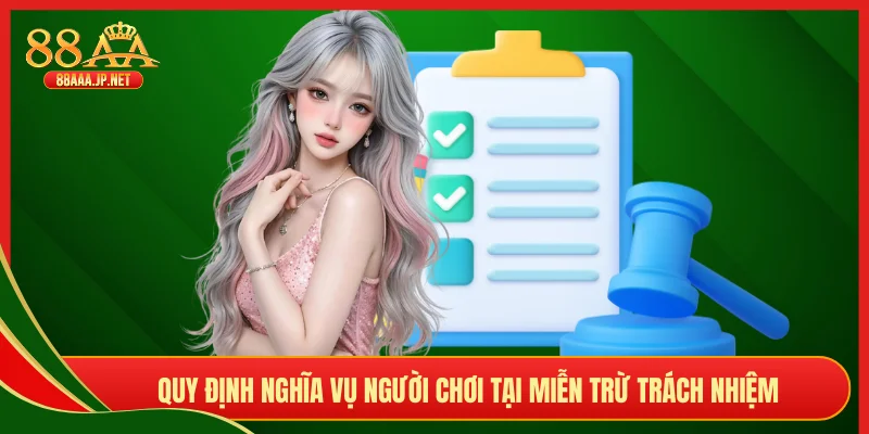 Quy định nghĩa vụ người chơi tại miễn trừ trách nhiệm