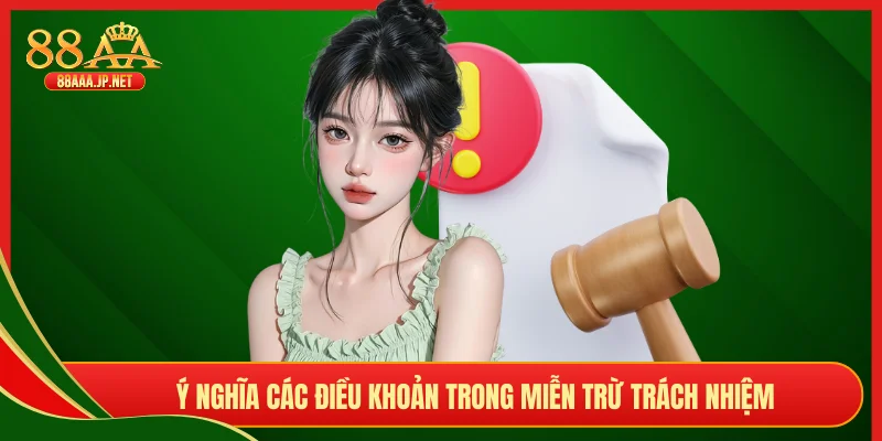 Ý nghĩa các điều khoản trong miễn trừ trách nhiệm