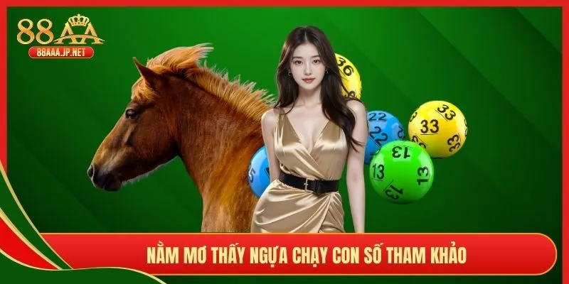 Nằm mơ thấy ngựa chạy con số tham khảo