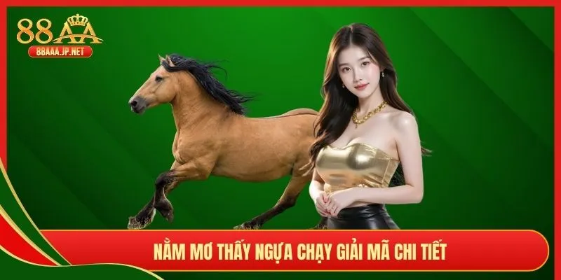 Nằm mơ thấy ngựa chạy giải mã chi tiết 