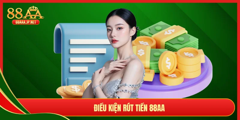 Điều kiện rút tiền 88AA