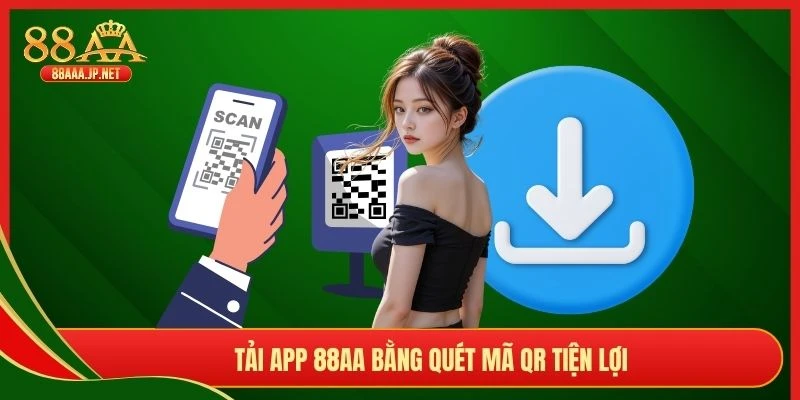 Tải app 88AA bằng quét mã QR tiện lợi