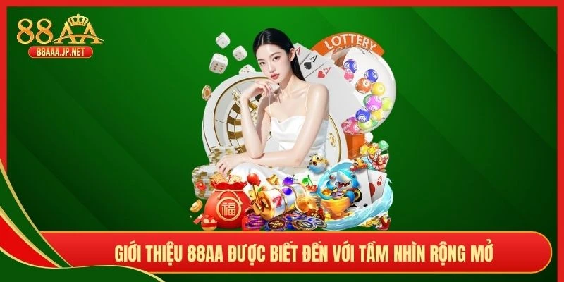 Giới thiệu 88AA được biết đến với tầm nhìn rộng mở
