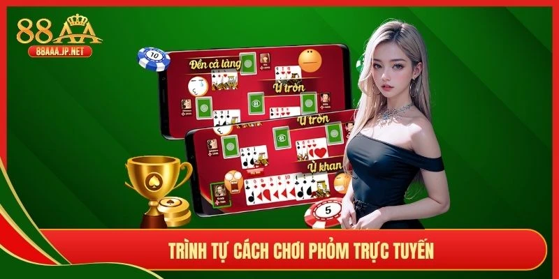 Trình tự cách chơi phỏm trực tuyến