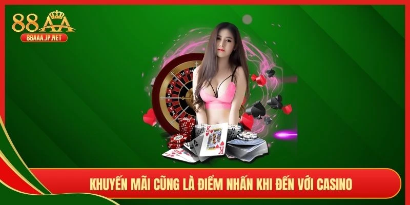 Khuyến mãi cũng là điểm nhấn khi đến với casino