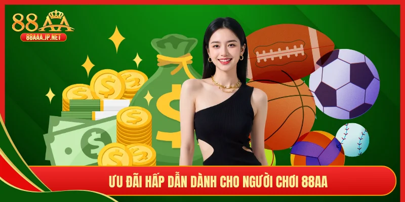 Ưu đãi hấp dẫn dành cho người chơi 88AA