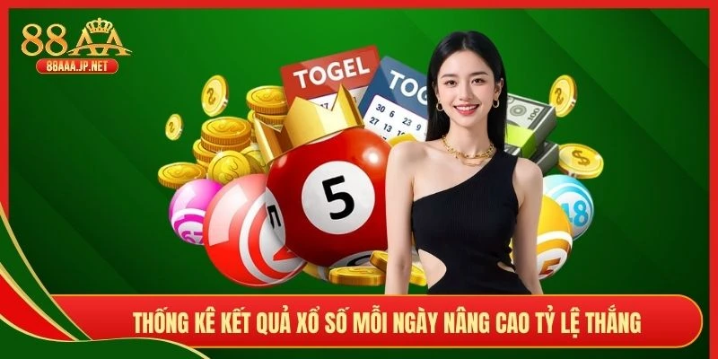Thống kê kết quả xổ số mỗi ngày nâng cao tỷ lệ thắng